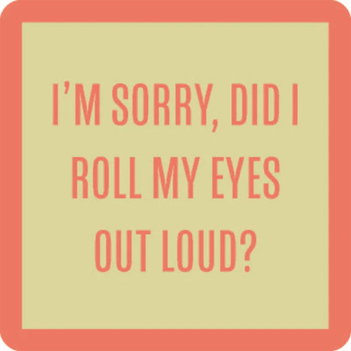 Drinks on Me : Did I Roll My Eyes? Coaster -