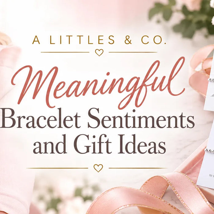 Meaningful Bracelets and Gifts - A Littles & Co. 