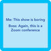 Coaster with humorous office quote. "Zoom Meeting"    