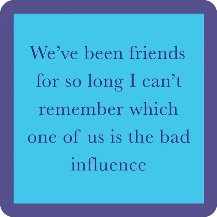 Blue square Drinks on me Coaster  with purple border containing humorous text about friends and influence