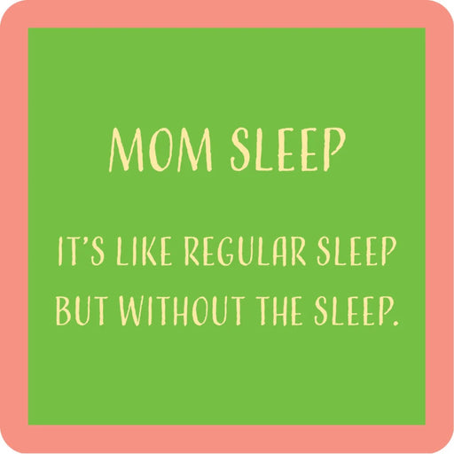 This 4-inch Drinks on Me Mom Sleep Coaster features a hilarious, relatable quote that every tired mom will love.