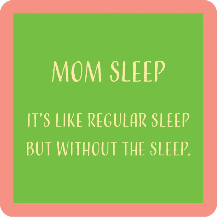 This 4-inch Drinks on Me Mom Sleep Coaster features a hilarious, relatable quote that every tired mom will love.