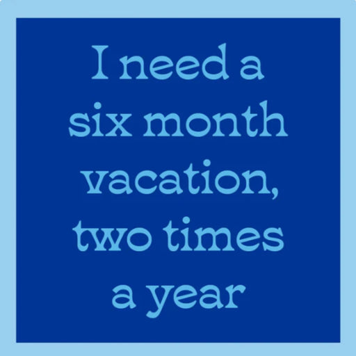 Funny “Drinks On Me: Six Month Vacation” drink coaster with humorous travel-themed design