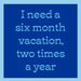 Funny “Drinks On Me: Six Month Vacation” drink coaster with humorous travel-themed design