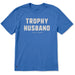 Life Is Good : Men's Trophy Husband T-Shirt
