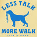 Women's Less Talk More Walk Crusher T-Shirt