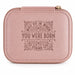 Personalised jewellery box featuring the inspirational quote "Why Fit In When You Were Born to Stand Out," with a secure zip closure and compact storage for rings, earrings, bracelets, and necklaces.