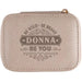 Personalised Donna travel jewellery box with Be Bold Be Brave Be You design