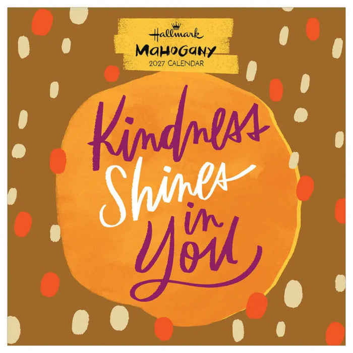 Hallmark Mahogany Kindness Shines in You 2027 12-Month Wall Calendar featuring uplifting artwork and affirming messages