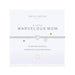 "Katie Loxton : A Little Marvelous Mom Bracelet - Katie Loxton : A Little Marvelous Mom Bracelet - Annies Hallmark and Gretchens Hallmark, Sister Stores"