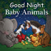 "Penguin Random House : Good Night Baby Animals -"