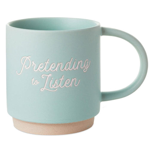 "Hallmark : Pretending to Listen Funny Mug, 16 oz. -"