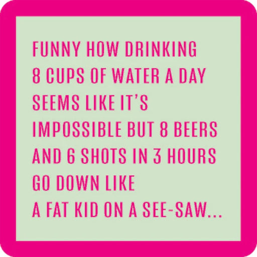 "Drinks on Me : 8 Cups Water a Day Coaster -"