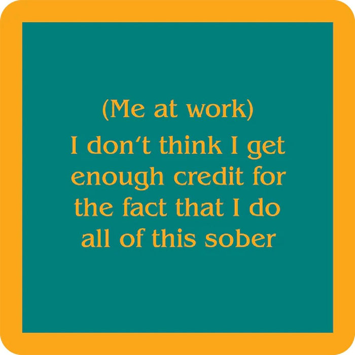"Drinks On Me : Me at Work Coaster -"