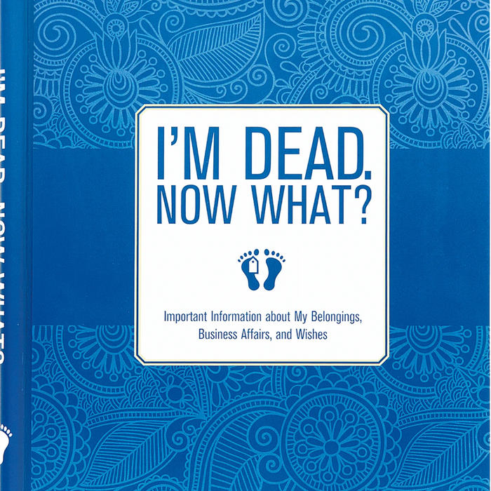 Peter Pauper Press I'm Dead Now What Organizer for recording personal, medical, financial, and end-of-life information