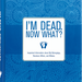 Peter Pauper Press I'm Dead Now What Organizer for recording personal, medical, financial, and end-of-life information