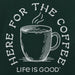 Close-up of Life Is Good Here for the Coffee graphic featuring steaming mug and white text.