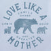 Close-up of Life Is Good Love Like a Mother design with mother bear and cubs graphic.