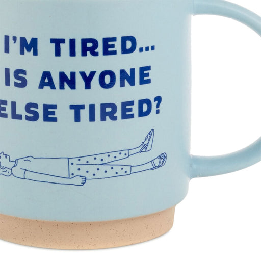 Hallmark : I'm Tired Funny Mug, 16 oz. - Hallmark : I'm Tired Funny Mug, 16 oz.