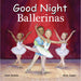 Penguin Random House : Good Night Ballerinas - Penguin Random House : Good Night Ballerinas