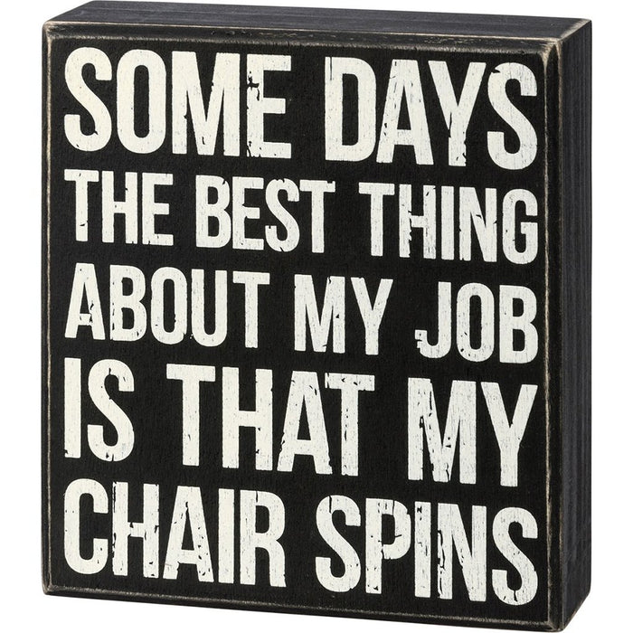 Primitives By Kathy : Best Thing Is That My Chair Spins Box Sign - Primitives By Kathy : Best Thing Is That My Chair Spins Box Sign