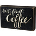 Primitives By Kathy : But First Coffee Box Sign - Primitives By Kathy : But First Coffee Box Sign