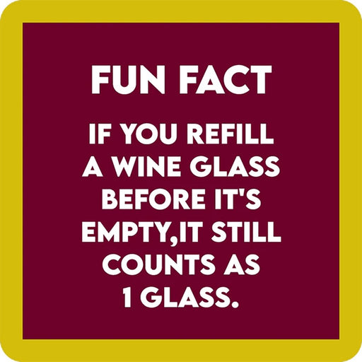 Front of Drinks On Me Glass Coaster with humorous wine saying “Fun fact: If you refill a wine glass before it’s empty, it still counts as 1 glass.