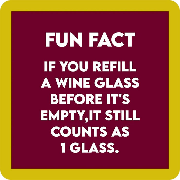 Front of Drinks On Me Glass Coaster with humorous wine saying “Fun fact: If you refill a wine glass before it’s empty, it still counts as 1 glass.