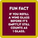 Front of Drinks On Me Glass Coaster with humorous wine saying “Fun fact: If you refill a wine glass before it’s empty, it still counts as 1 glass.