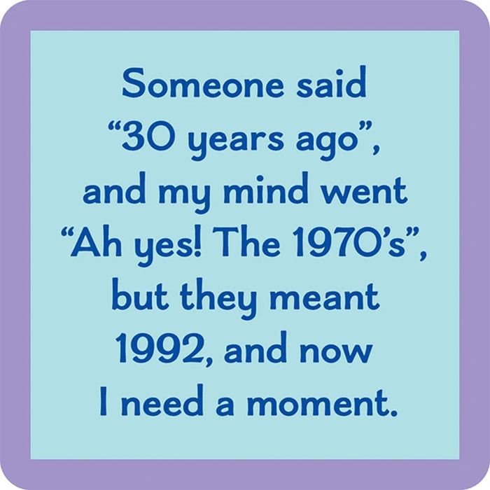 Drinks On Me Thirty Years Coaster featuring humorous quote about realizing 30 years ago was 1992, blue and purple retro design.