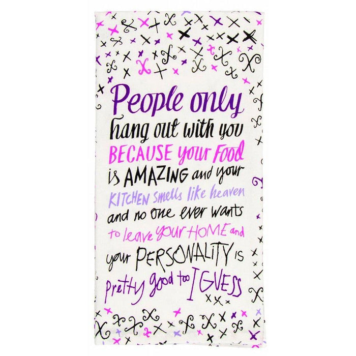 Blue Q : Dish Towel - "People Only Hang Out With You Because..." -