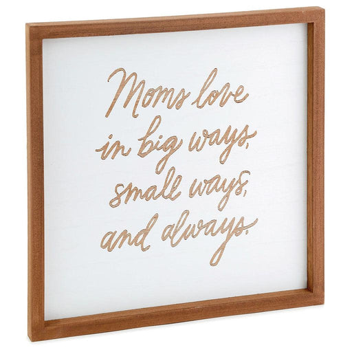 Hallmark : Moms Love in Big Ways Wood Quote Sign - Hallmark : Moms Love in Big Ways Wood Quote Sign - Annies Hallmark and Gretchens Hallmark, Sister Stores