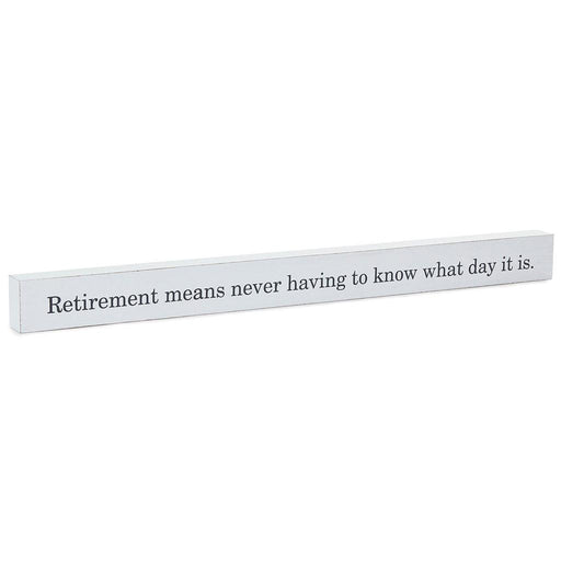 Hallmark : Retirement Means Wood Quote Sign, 23.5x2 -
