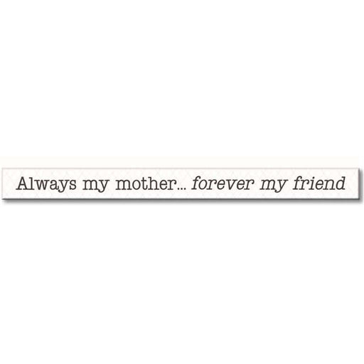 My Word! : Always My Mother - Skinnies 1.5"x16" Sign -