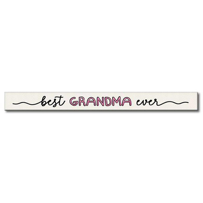 My Word! : Best Grandma Ever - Skinnies 1.5"x16" Sign -