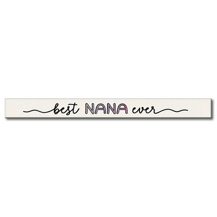 My Word! : Best Nana Ever - Skinnies 1.5"x16" Sign -