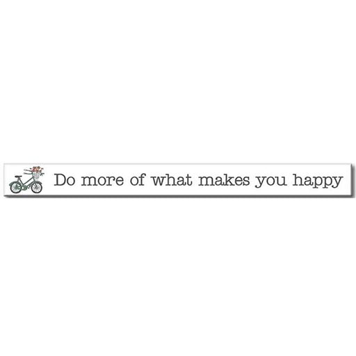 My Word! : Do More of What Makes You Happy - Skinnies 1.5"x16" Sign -