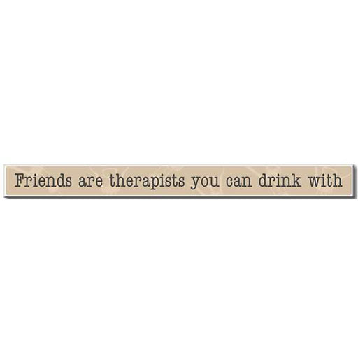 My Word! : Friends are Therapists - Skinnies 1.5"x16" Sign -