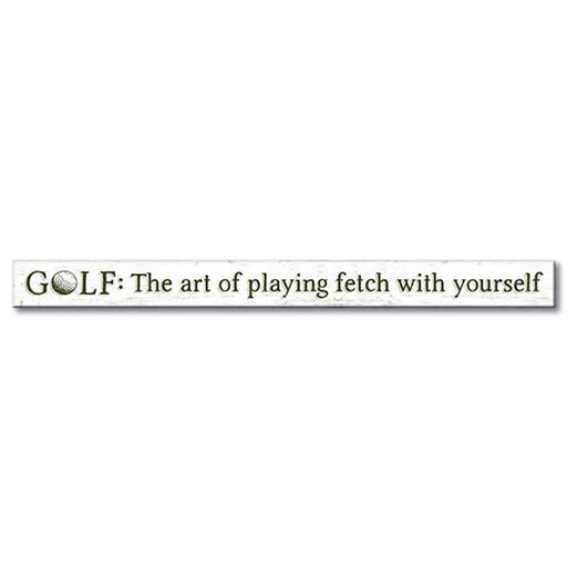 My Word! : Golf: The Art Of Playing - Skinnies 1.5"x16" Sign -