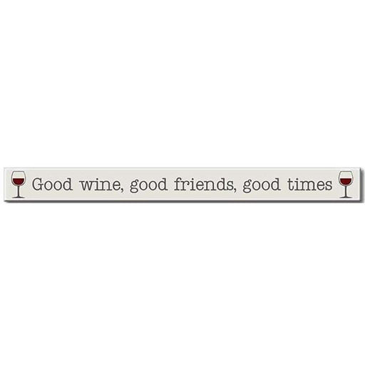 My Word! : Good Wine, Good Friends - Skinnies 1.5"x16" Sign -