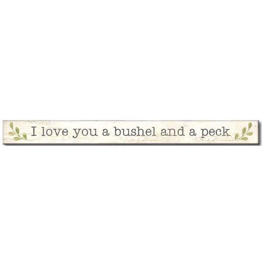 My Word! : I Love You A Bushel And A Peck - Skinnies 1.5"x16" Sign -