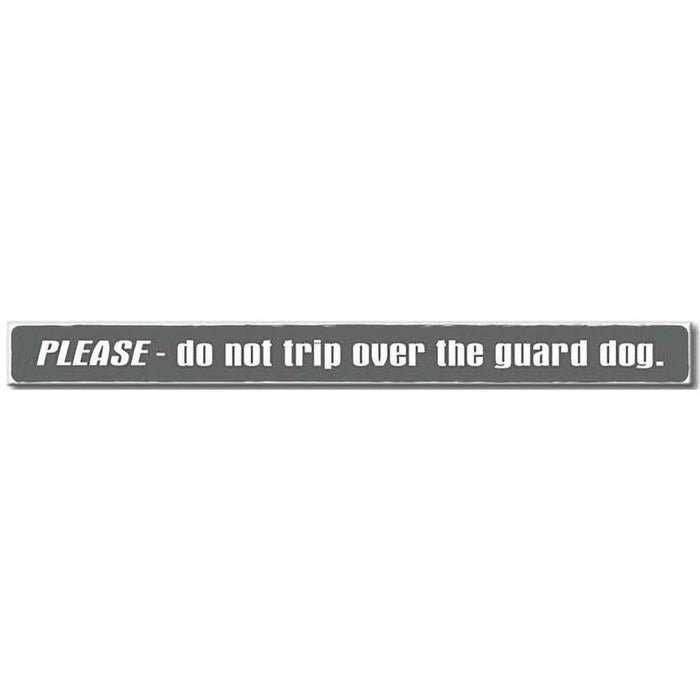 My Word! : Please Don't Trip Over The Guard Dog - Skinnies 1.5"x16" Sign -