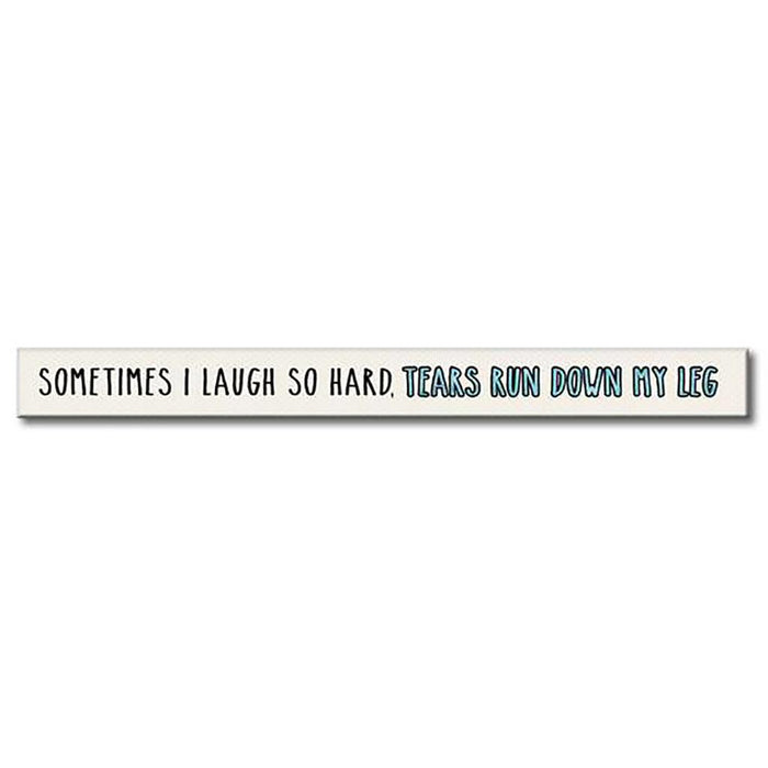 My Word! : Sometimes I Laugh - Skinnies 1.5"x16" Sign -
