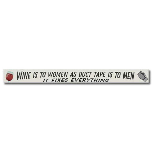 My Word! : Wine Is To Women As Duct Tape Is - Skinnies 1.5"x16" Sign -