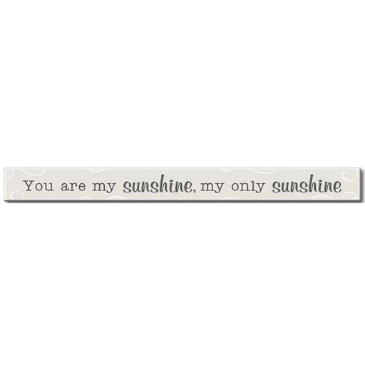My Word! : You Are My Sunshine - Skinnies 1.5"x16" Sign -