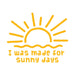 Stickerlishious : I Was Made For Sunny Days -
